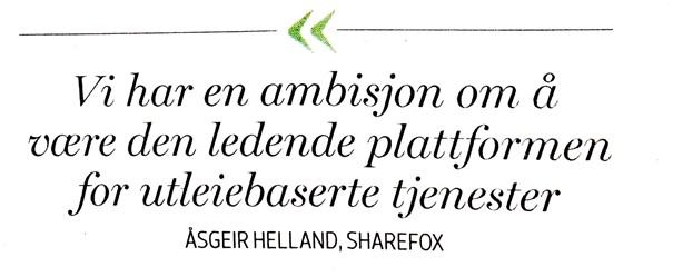 Quote that reads: Vi har en ambisjon om å være den ledende plattformen for utleiebaserte tjenester - Åsgeir Helland, Sharefox