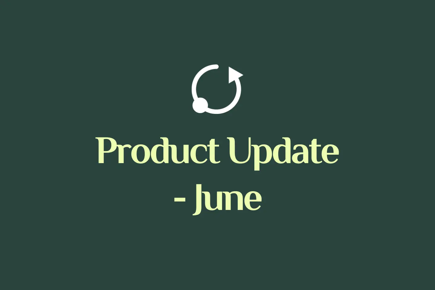 Product Update - June