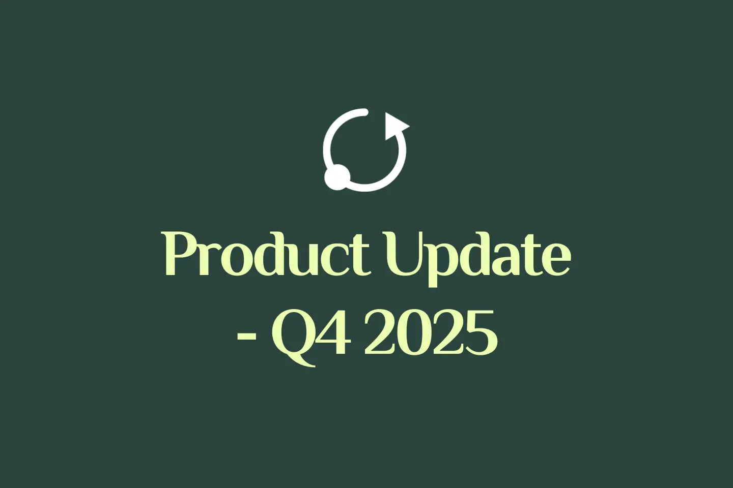 Product Update - Q4 2025